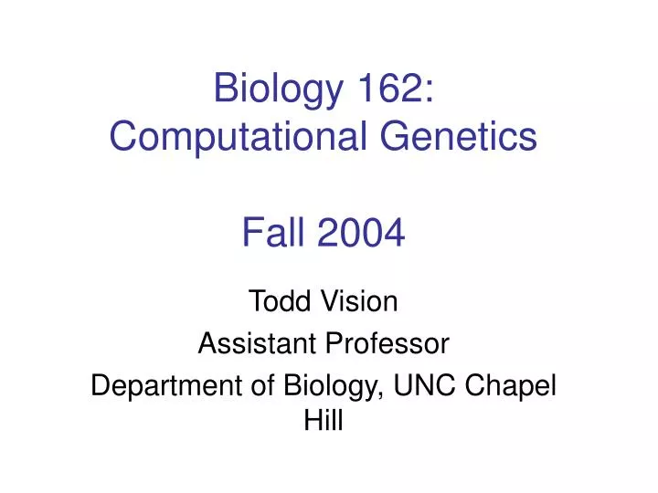 biology 162 computational genetics fall 2004