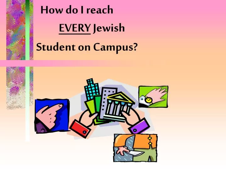 how do i reach every jewish student on campus