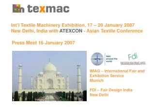 Int’l Textile Machinery Exhibition, 17 – 20 January 2007 New Delhi, India with ATEXCON - Asian Textile Conference