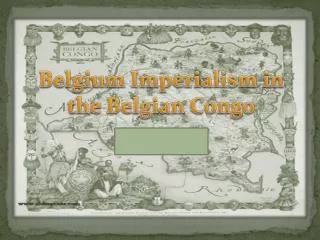 Belgium Imperialism in the Belgian Congo