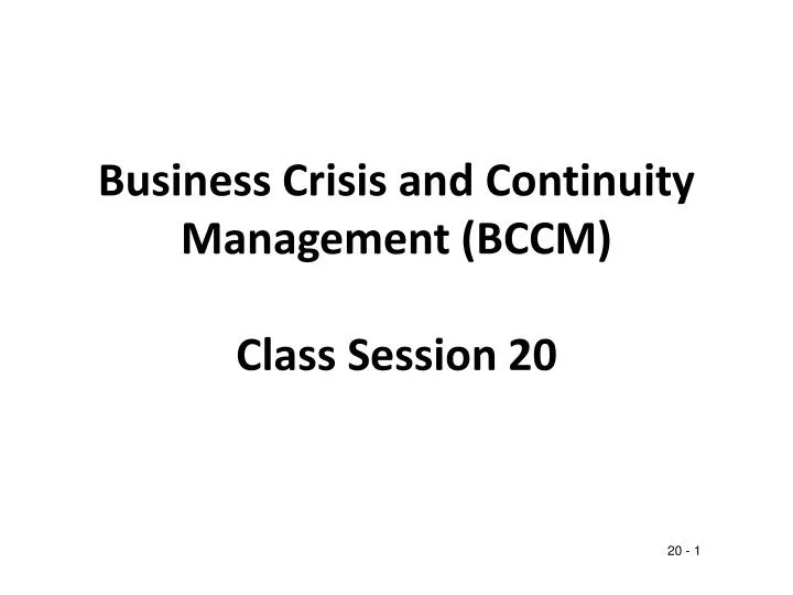 business crisis and continuity management bccm class session 20