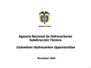 Agencia Nacional de Hidrocarburos Subdirección Técnica Colombian Hydrocarbon Opportunities