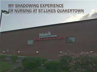 My Shadowing Experience ER Nursing at St.Lukes Quakertown