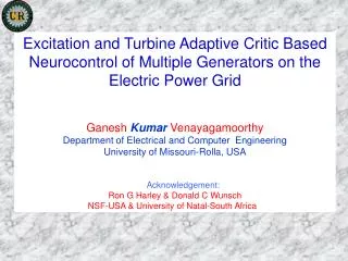 Excitation and Turbine Adaptive Critic Based Neurocontrol of Multiple Generators on the Electric Power Grid Ganesh Kuma