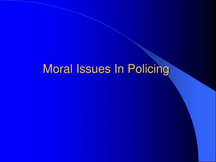 moral issues in policing