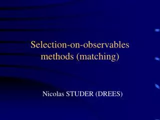Selection-on-observables methods (matching)