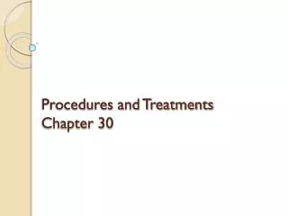 Procedures and Treatments Chapter 30