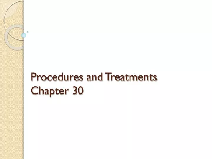 procedures and treatments chapter 30
