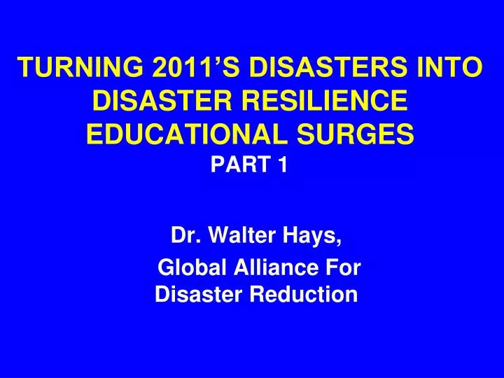 turning 2011 s disasters into disaster resilience educational surges part 1