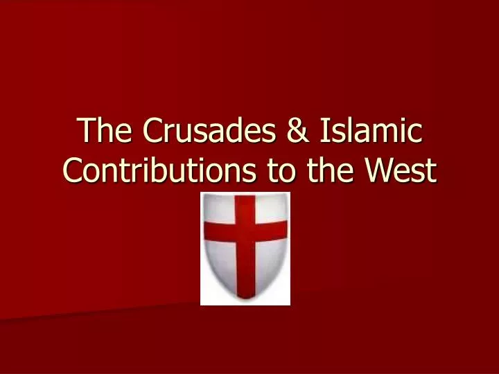 the crusades islamic contributions to the west