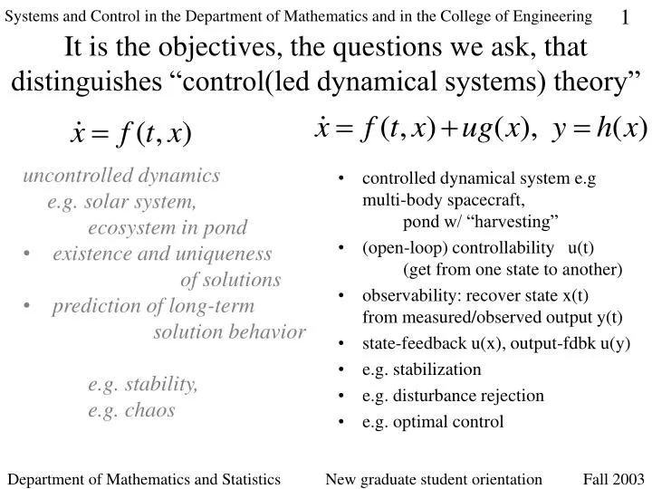 it is the objectives the questions we ask that distinguishes control led dynamical systems theory