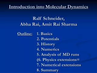 Introduction into Molecular Dynamics Ralf Schneider, Abha Rai, Amit Rai Sharma