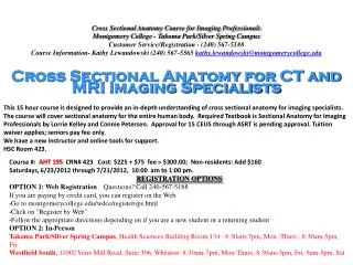 Cross Sectional Anatomy Course for Imaging Professionals Montgomery College - Takoma Park/Silver Spring Campus