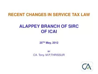 RECENT CHANGES IN SERVICE TAX LAW