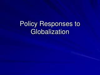 Policy Responses to Globalization