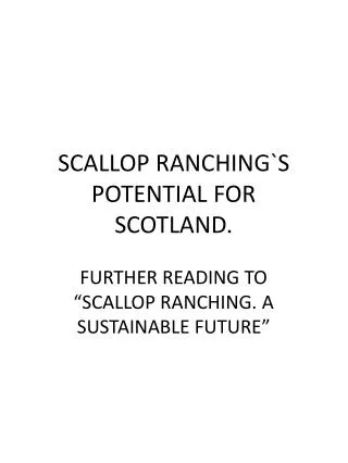 SCALLOP RANCHING`S POTENTIAL FOR SCOTLAND.