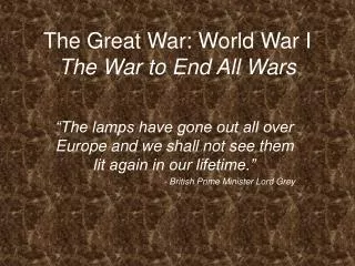 The Great War: World War I The War to End All Wars