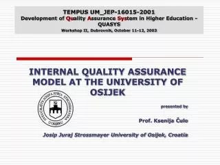 TEMPUS UM_JEP-16015-2001 Development of Qu ality A ssurance Sys tem in Higher Education - QUASYS Workshop II, Dubrovn