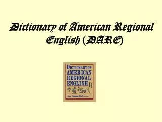 Dictionary of American Regional English ( DARE )