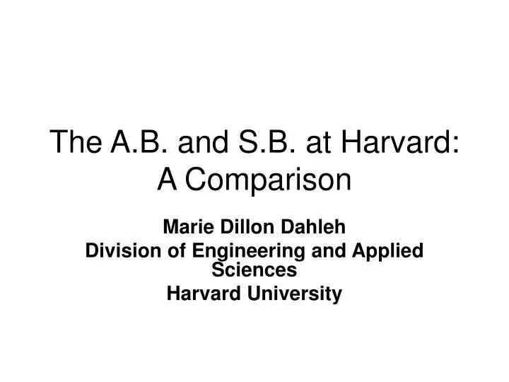 the a b and s b at harvard a comparison