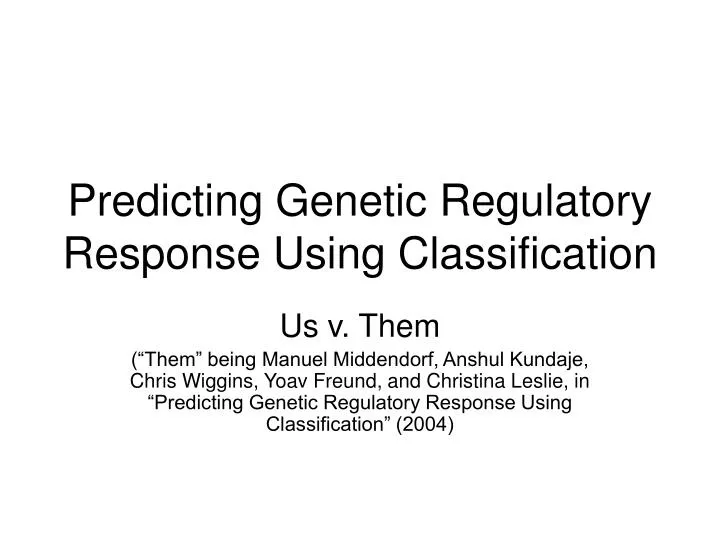 predicting genetic regulatory response using classification