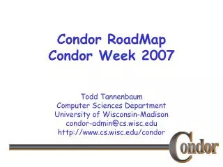 Condor RoadMap Condor Week 2007