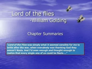 Lord of the flies 		-William Golding