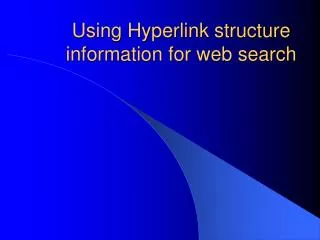 Using Hyperlink structure information for web search