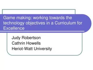 Game making: working towards the technology objectives in a Curriculum for Excellence