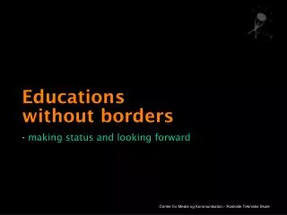 Educations without borders - making status and looking forward