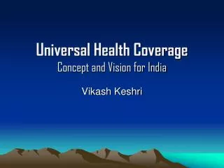 Universal Health Coverage Concept and Vision for India