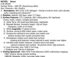 NOTES: Venus 0.95 DEarth Surface Temp. = 900 OF, Greenhouse effect. Atm. Pressure = 90 x Earth's