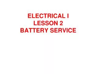 ELECTRICAL I LESSON 2 BATTERY SERVICE