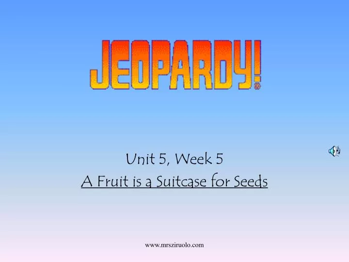 unit 5 week 5 a fruit is a suitcase for seeds
