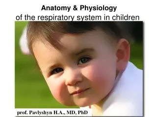Anatomy &amp; Physiology of the respiratory system in children