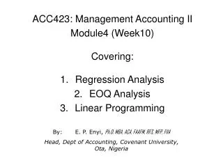 ACC423: Management Accounting II Module4 (Week10) Covering: Regression Analysis EOQ Analysis Linear Programming