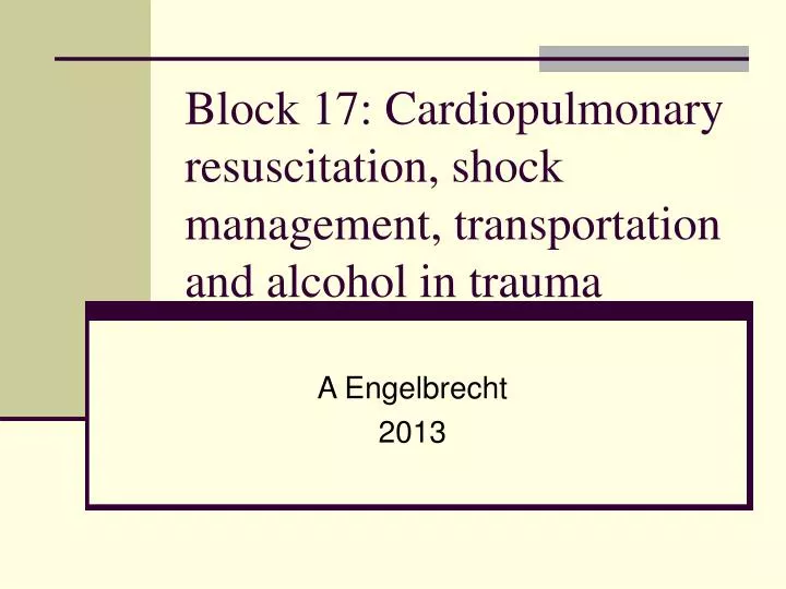 block 17 cardiopulmonary resuscitation shock management transportation and alcohol in trauma