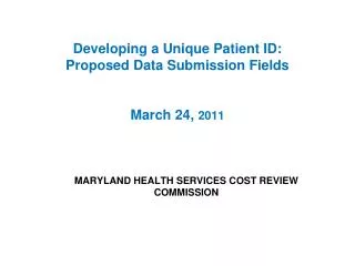 Developing a Unique Patient ID: Proposed Data Submission Fields March 24, 2011