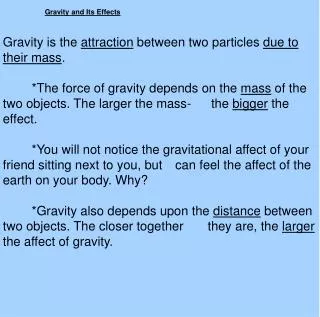 Gravity is the attraction between two particles due to their mass .