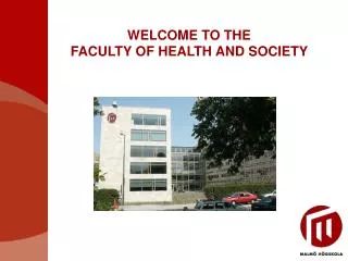 WELCOME TO THE FACULTY OF HEALTH AND SOCIETY