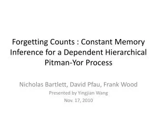 Forgetting Counts : Constant Memory Inference for a Dependent Hierarchical Pitman- Yor Process