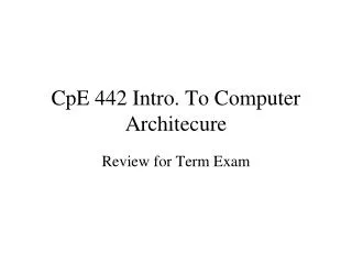 CpE 442 Intro. To Computer Architecure