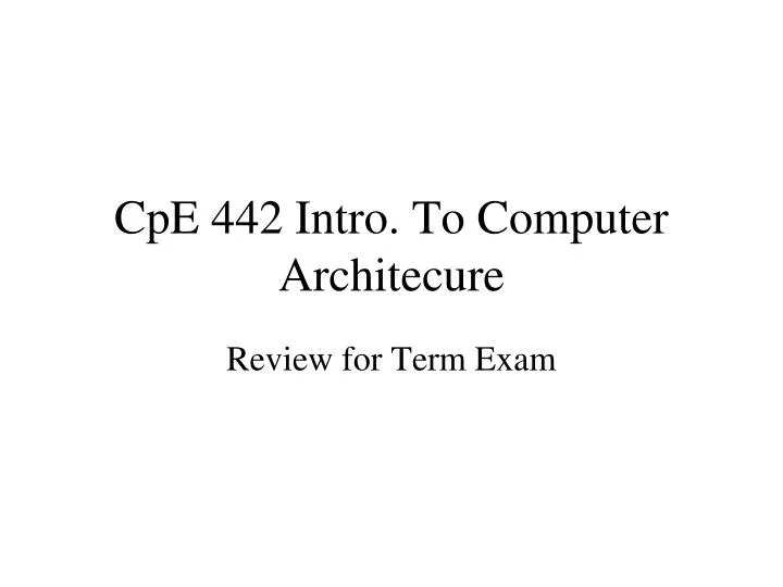 cpe 442 intro to computer architecure