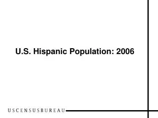 U.S. Hispanic Population: 2006