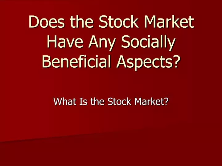 does the stock market have any socially beneficial aspects