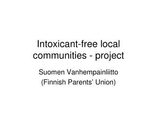 Intoxicant-free local communities - project