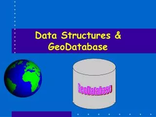 Data Structures &amp; GeoDatabase