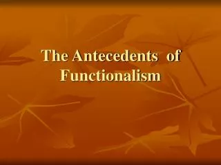 The Antecedents of Functionalism