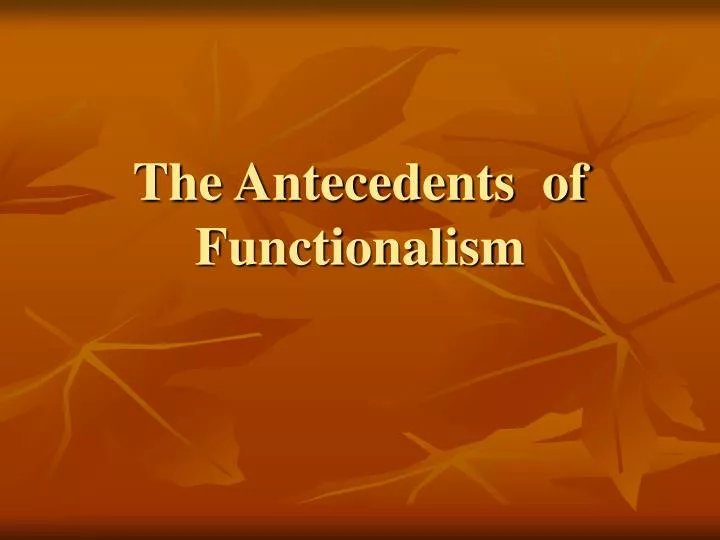 the antecedents of functionalism