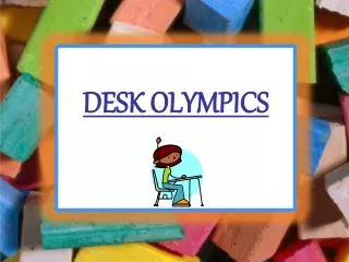 DESK OLYMPICS